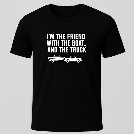 Friend With A Boat & Truck T-Shirt