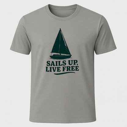 Sails Up, Live Free T-Shirt