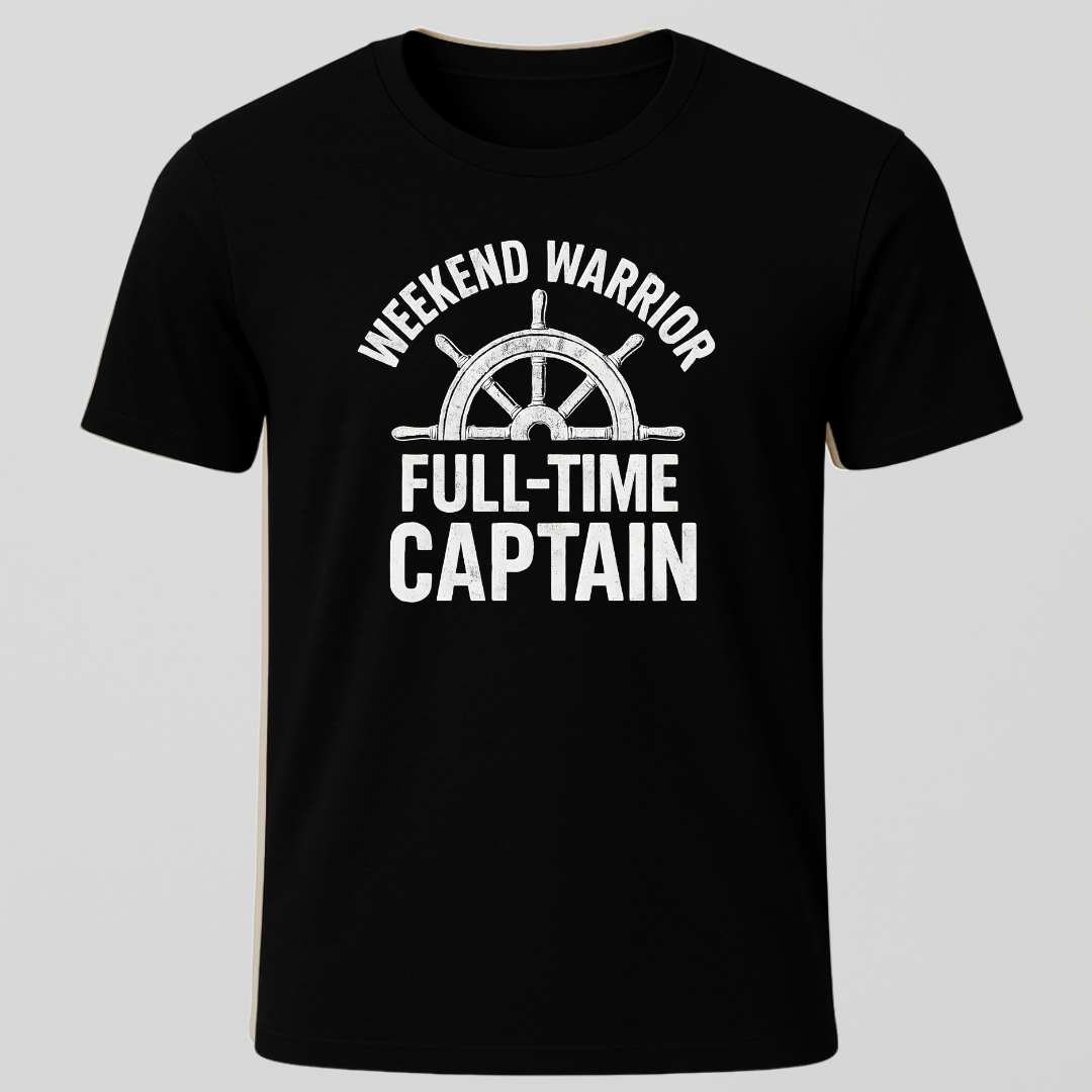 Weekend Warrior, Full Time Captain T-Shirt