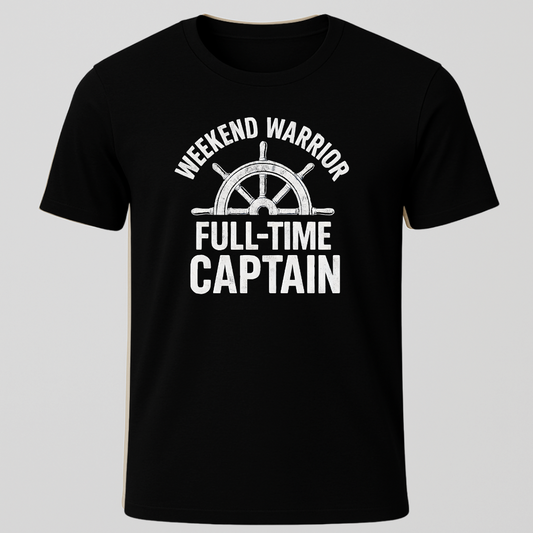Weekend Warrior, Full Time Captain T-Shirt