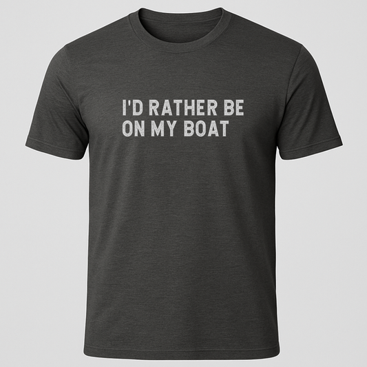"I'd Rather Be On My Boat" T-Shirt