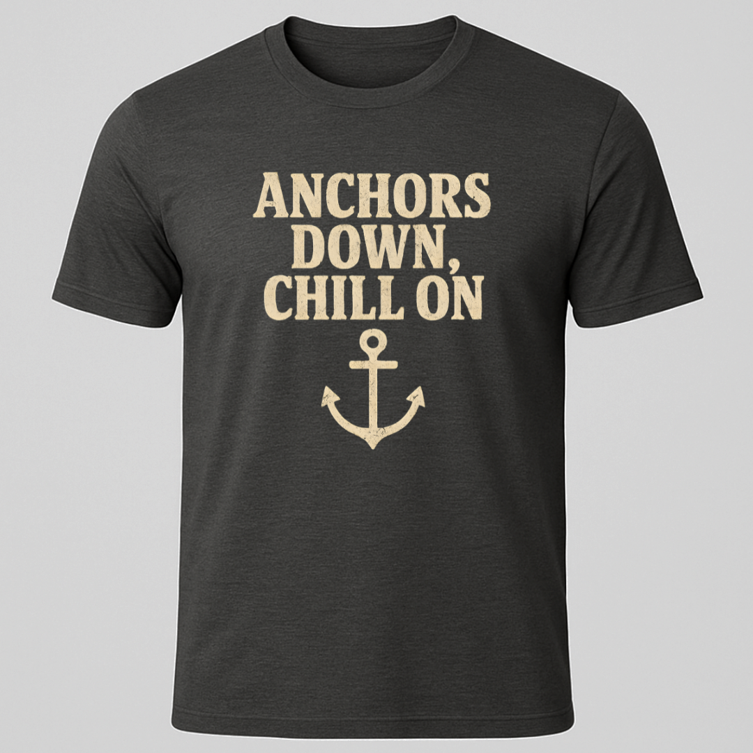 Anchors Down Chill On T-Shirt