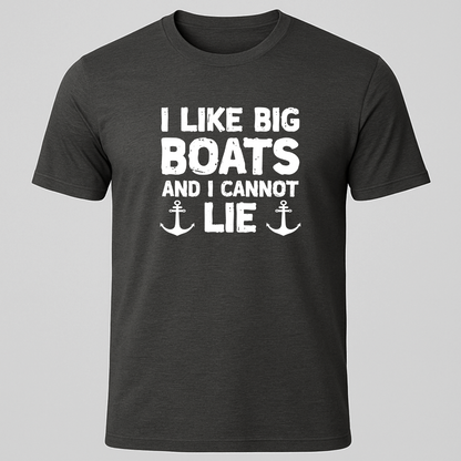 "I Like Big Boats and I Cannot Lie" T-Shirt
