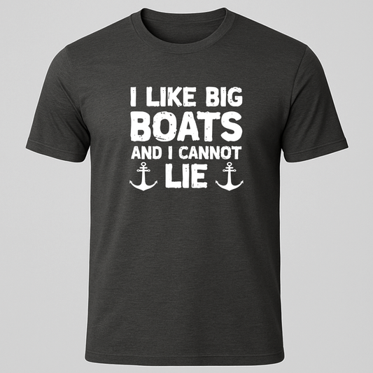 "I Like Big Boats and I Cannot Lie" T-Shirt