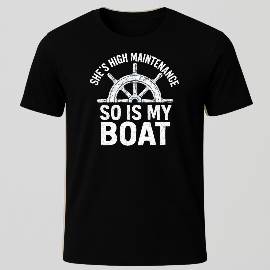"She's High Maintenance, So is My Boat" T-Shirt