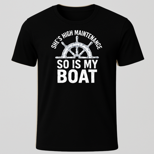 "She's High Maintenance, So is My Boat" T-Shirt