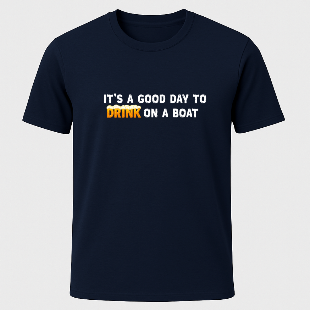 "It's A Good Day For Drinking On a Boat"  Suds T-Shirt