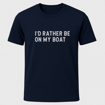 "I'd Rather Be On My Boat" T-Shirt