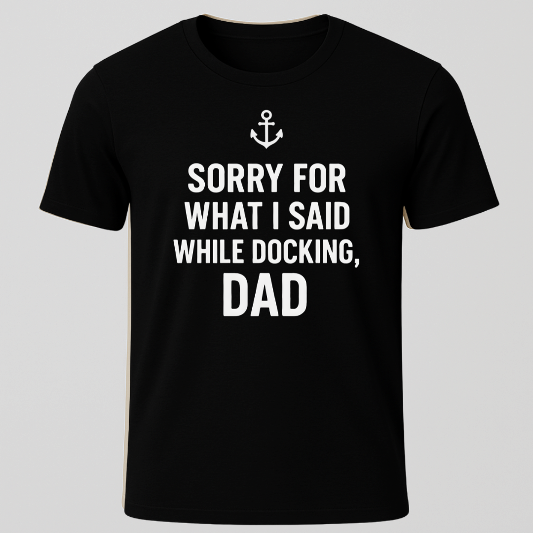 Sorry While Docking Dad T-Shirt