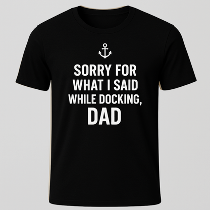 Sorry While Docking Dad T-Shirt