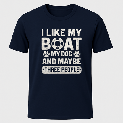 "I Like My Boat, My Dog and Maybe 3 people" T-Shirt