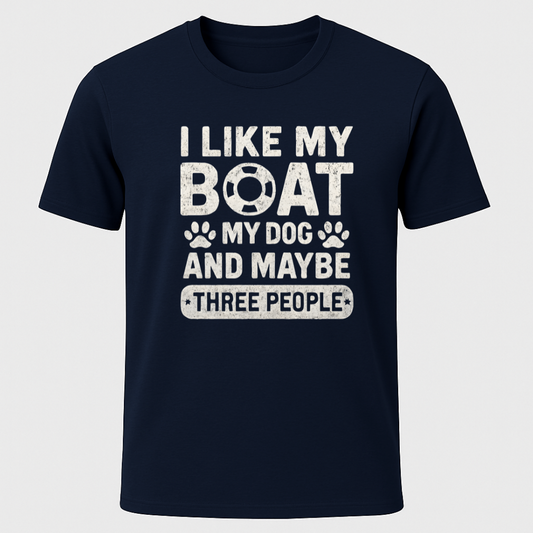 "I Like My Boat, My Dog and Maybe 3 people" T-Shirt