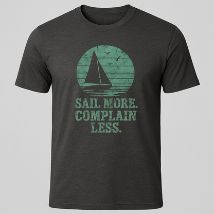 Sail More, Complain Less T-Shirt