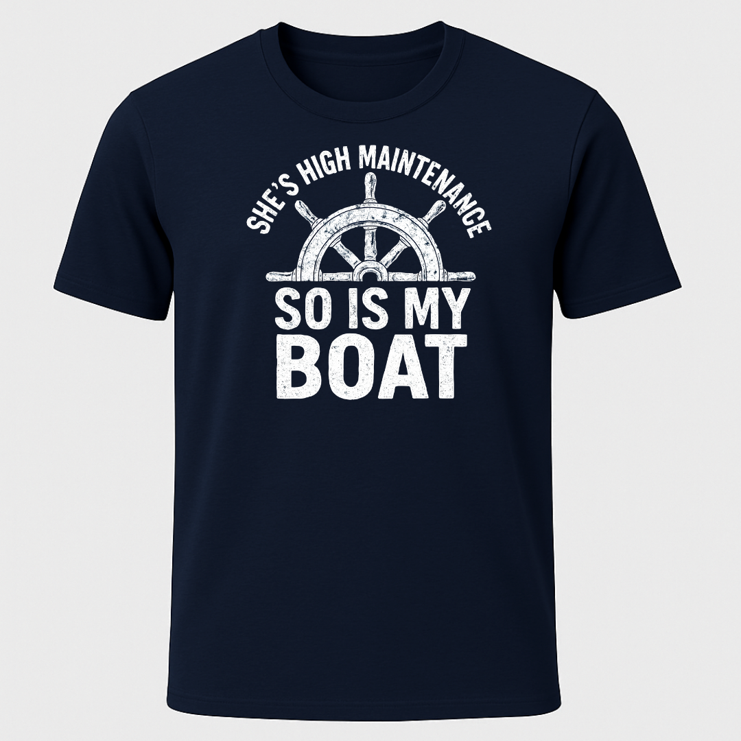 "She's High Maintenance, So is My Boat" T-Shirt