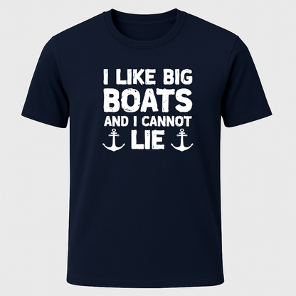 "I Like Big Boats and I Cannot Lie" T-Shirt