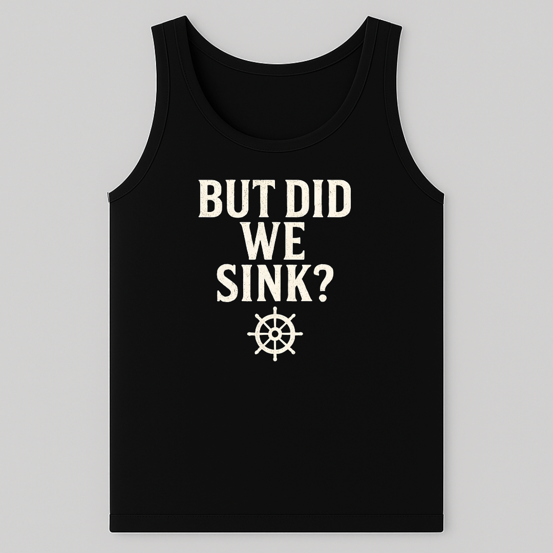 But Did We Sink? Tank-Top