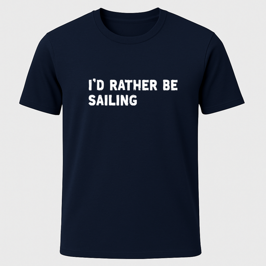 "I'd Rather Be Sailing" T-Shirt
