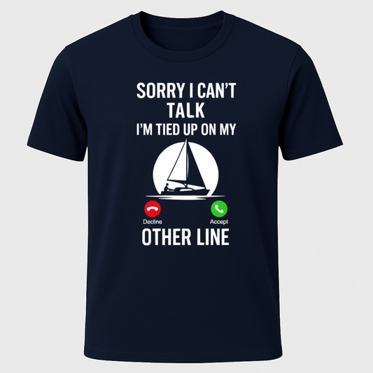 Sailor on Call, "Sorry I Can't Talk" T-Shirt