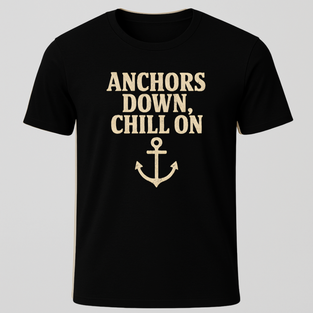 Anchors Down Chill On T-Shirt