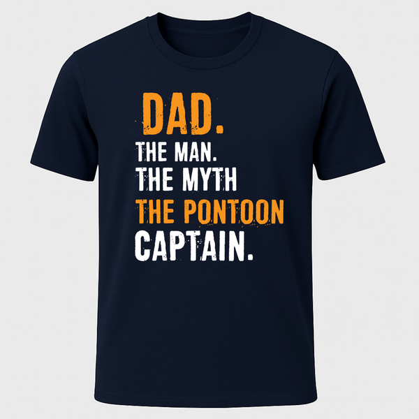 "Dad, The Man, The Myth, The Pontoon Captain" T-Shirt