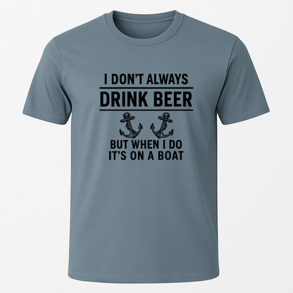 "I don't always drink beer..." T-Shirt