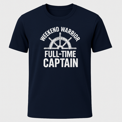 Weekend Warrior, Full Time Captain T-Shirt