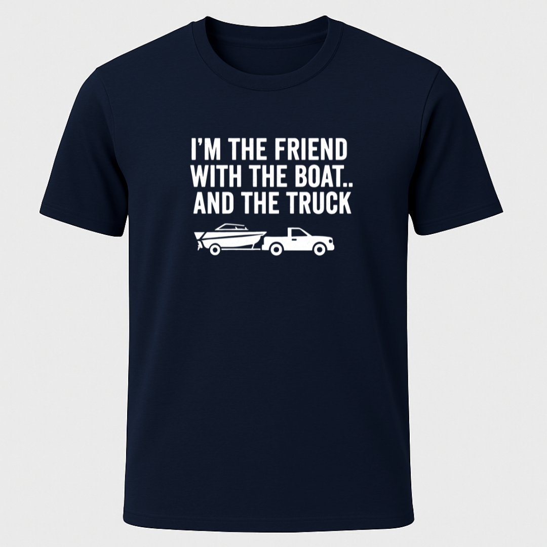 Friend With A Boat & Truck T-Shirt
