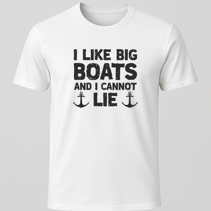 "I Like Big Boats and I Cannot Lie" T-Shirt