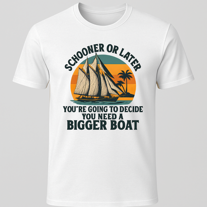 "Schooner or Later" T-Shirt