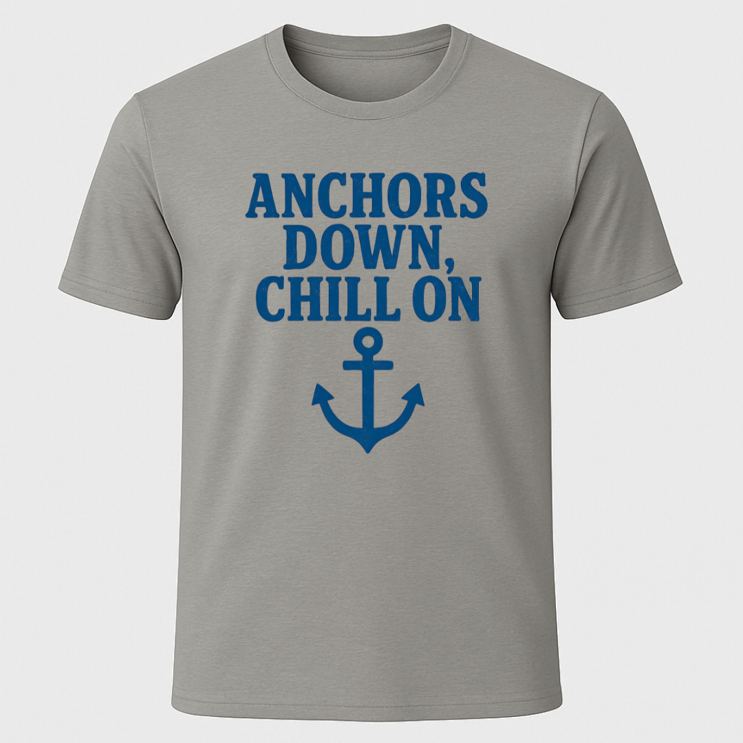 Anchors Down Chill On T-Shirt