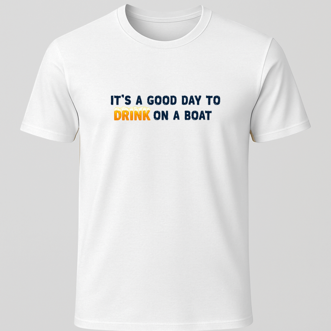 "It's A Good Day For Drinking On a Boat"  Suds T-Shirt