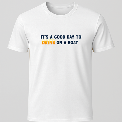"It's A Good Day For Drinking On a Boat"  Suds T-Shirt