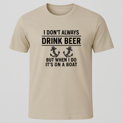 "I don't always drink beer..." T-Shirt