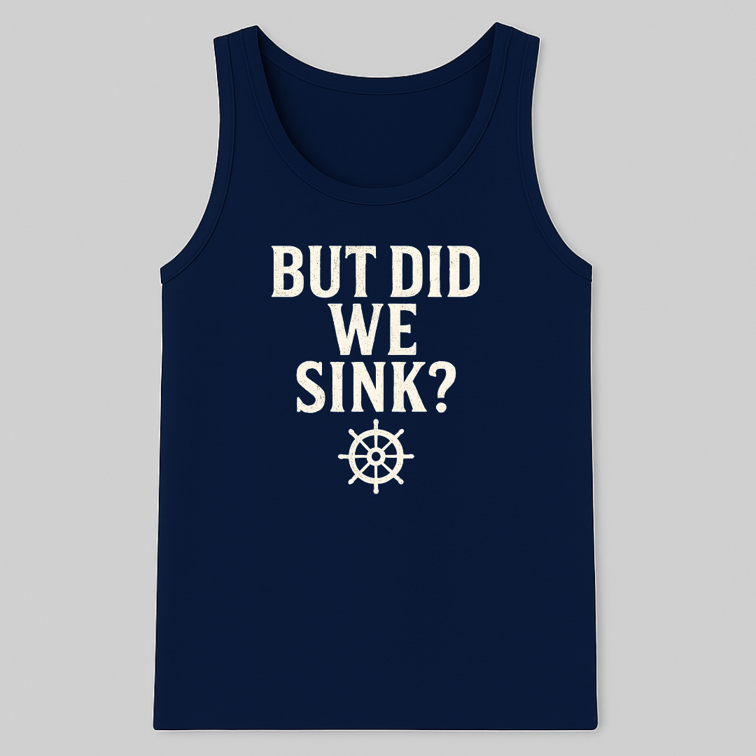 But Did We Sink? Tank-Top