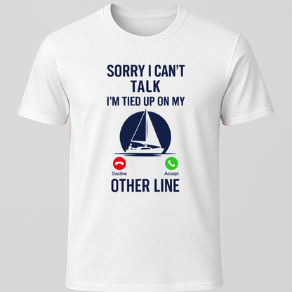 Sailor on Call, "Sorry I Can't Talk" T-Shirt