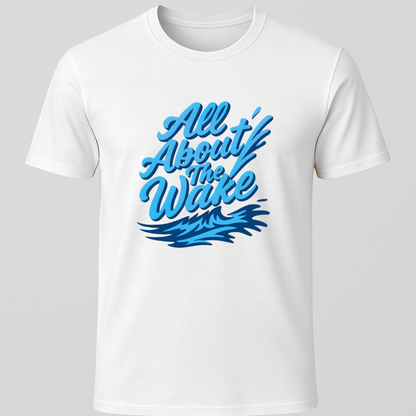 All About The Wake T-Shirt