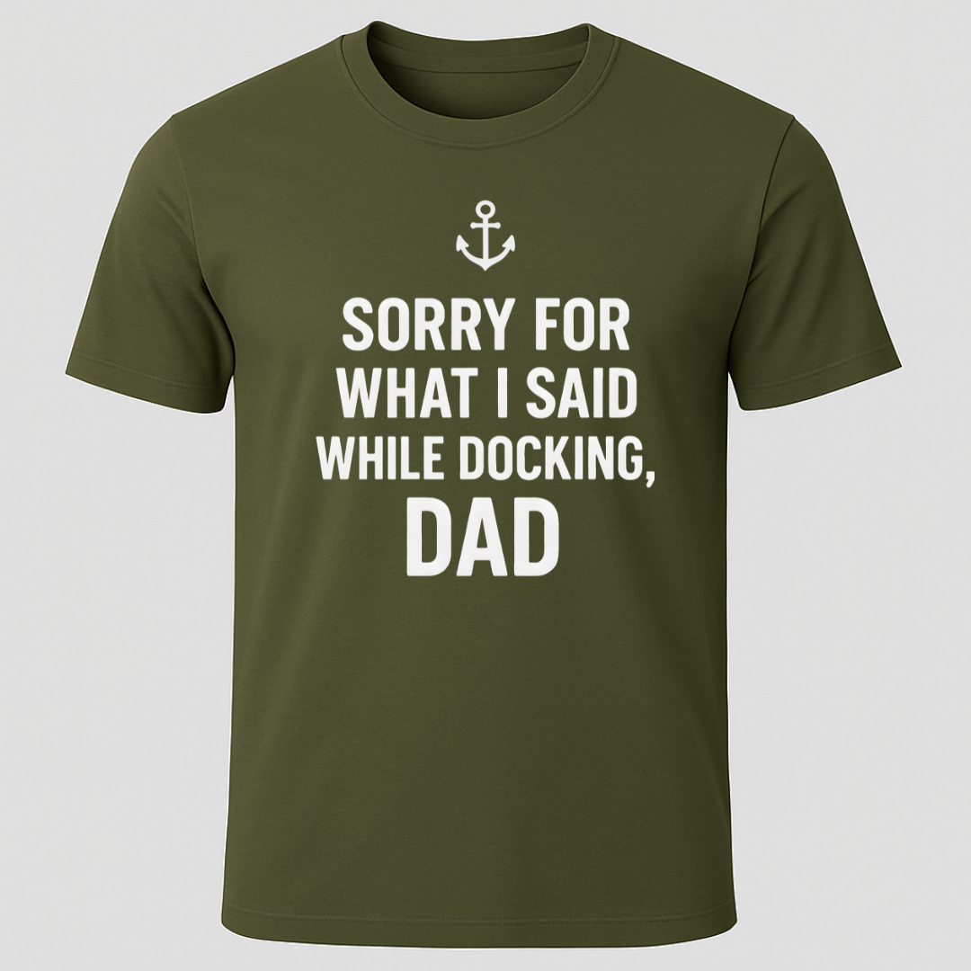Sorry While Docking Dad T-Shirt