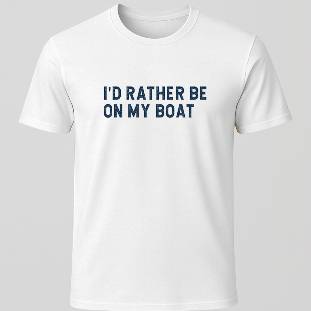 "I'd Rather Be On My Boat" T-Shirt