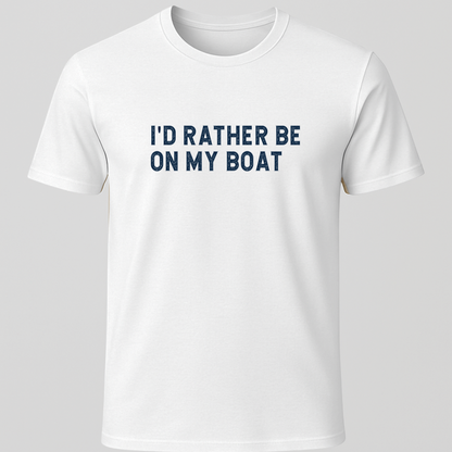 "I'd Rather Be On My Boat" T-Shirt