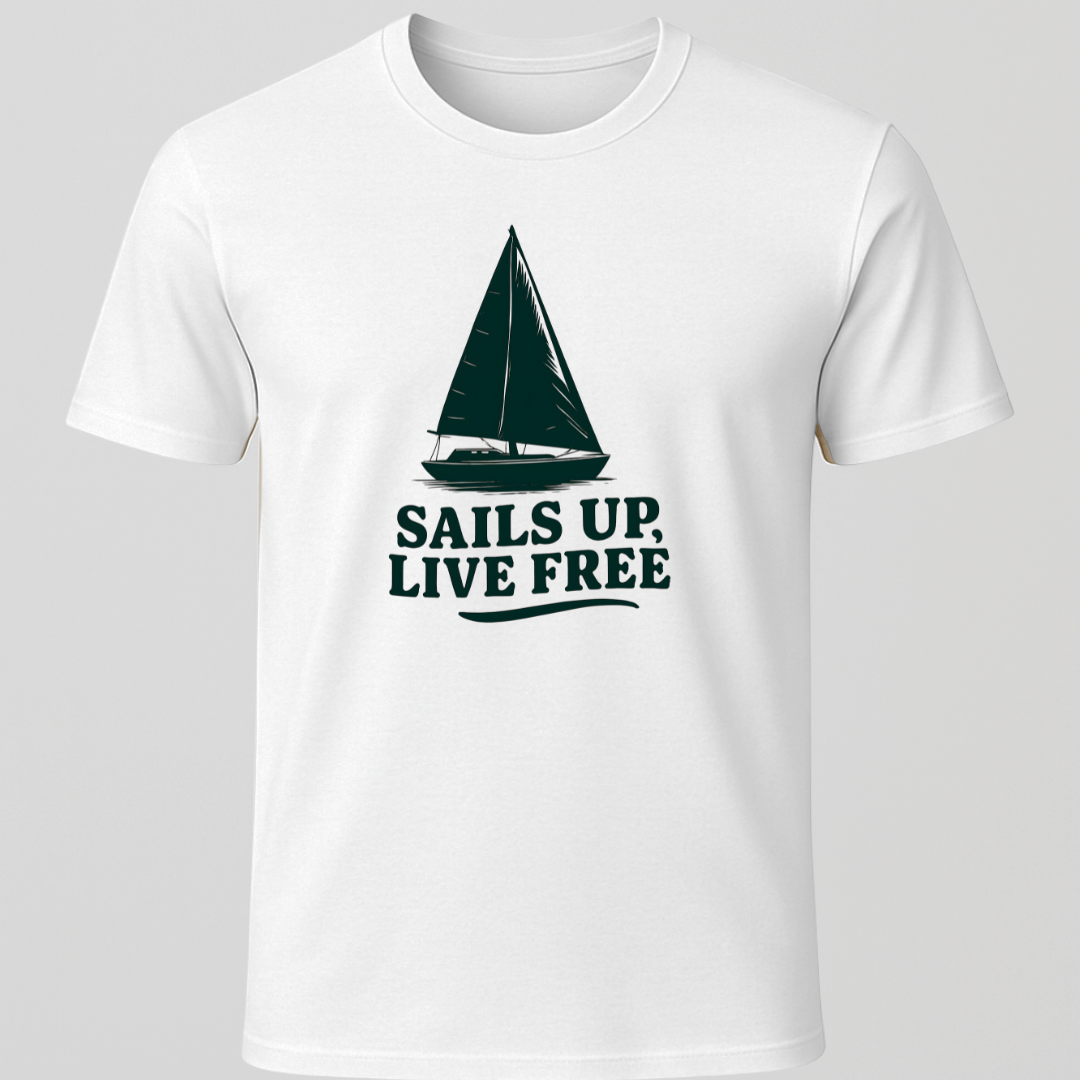 Sails Up, Live Free T-Shirt