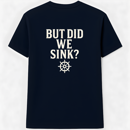 But Did We Sink Back Print T-Shirt