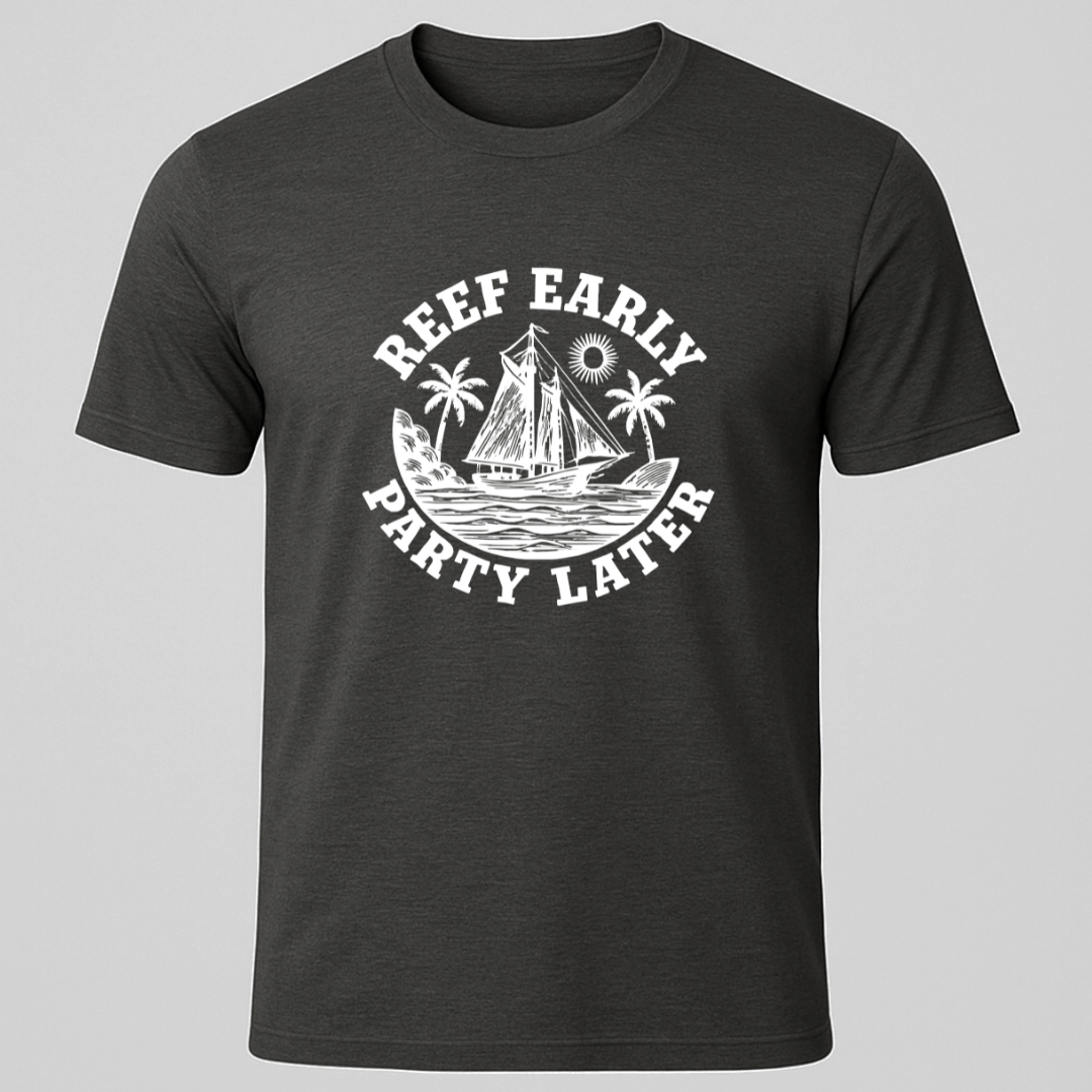 Reef Early, Party Later T-Shirt