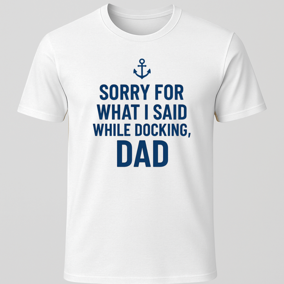 Sorry While Docking Dad T-Shirt