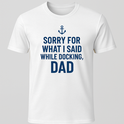 Sorry While Docking Dad T-Shirt
