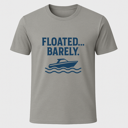 Floated.. Barely T-Shirt