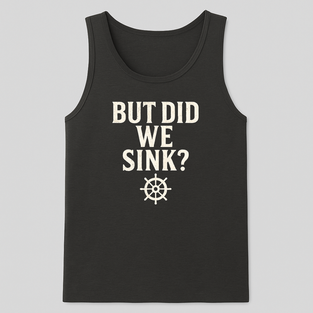 But Did We Sink? Tank-Top