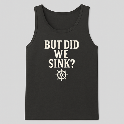 But Did We Sink? Tank-Top