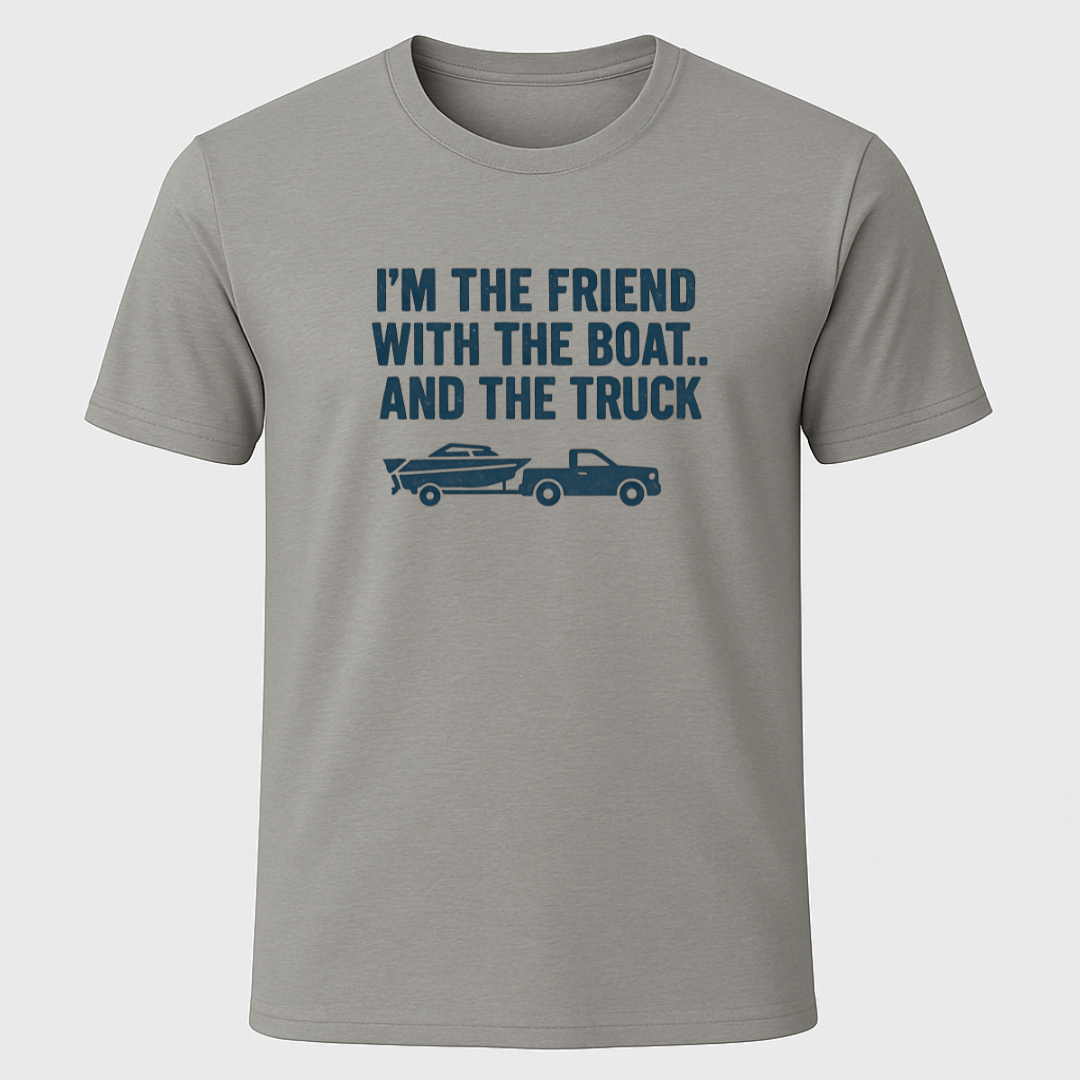 Friend With A Boat & Truck T-Shirt