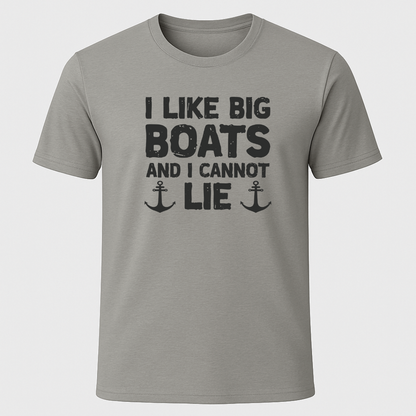 "I Like Big Boats and I Cannot Lie" T-Shirt