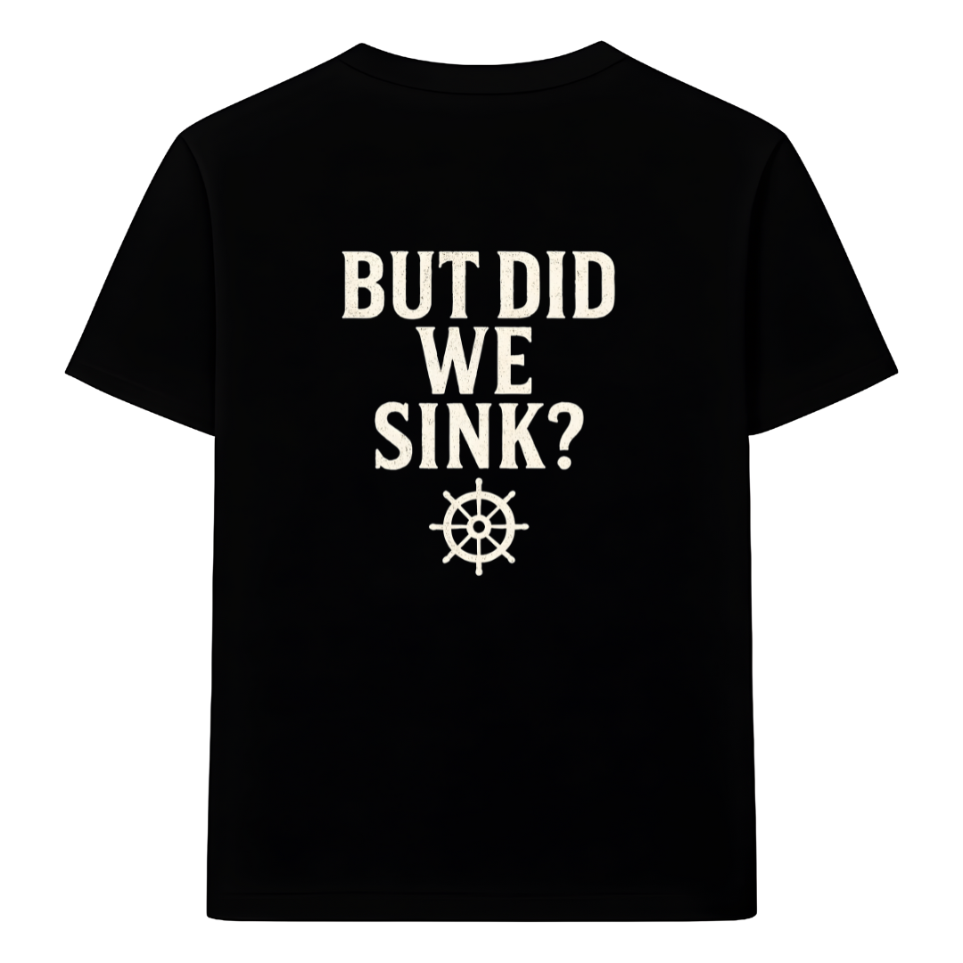 But Did We Sink Back Print T-Shirt
